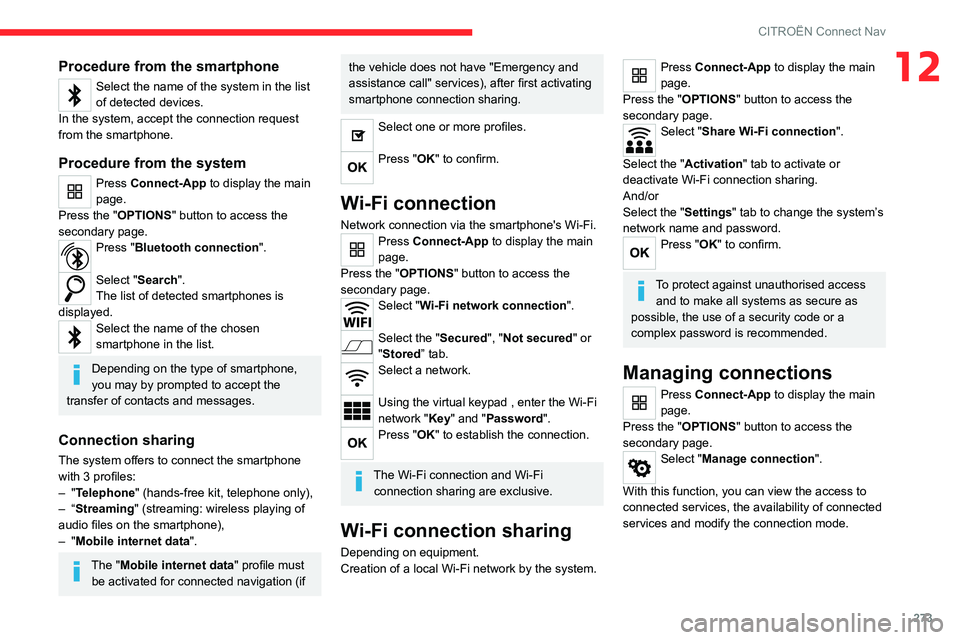 CITROEN BERLINGO VAN 2019 Owners Manual 273
CITROËN Connect Nav
12Procedure from the smartphone
Select the name of the system in the list
of detected devices.
In the system, accept the connection request
from the smartphone.
Procedure fr CITROEN BERLINGO VAN 2019 Owners Manual 273
CITROËN Connect Nav
12Procedure from the smartphone
Select the name of the system in the list
of detected devices.
In the system, accept the connection request
from the smartphone.
Procedure fr