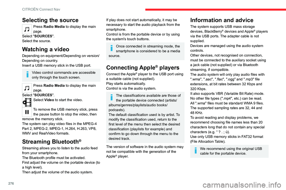 CITROEN BERLINGO VAN 2019 Owners Manual 276
CITROËN Connect Nav
Selecting the source
Press Radio Media to display the main
page.
Select "SOURCES".
Select the source.
Watching a video
Depending on equipment/Depending on version/
De CITROEN BERLINGO VAN 2019 Owners Manual 276
CITROËN Connect Nav
Selecting the source
Press Radio Media to display the main
page.
Select "SOURCES".
Select the source.
Watching a video
Depending on equipment/Depending on version/
De