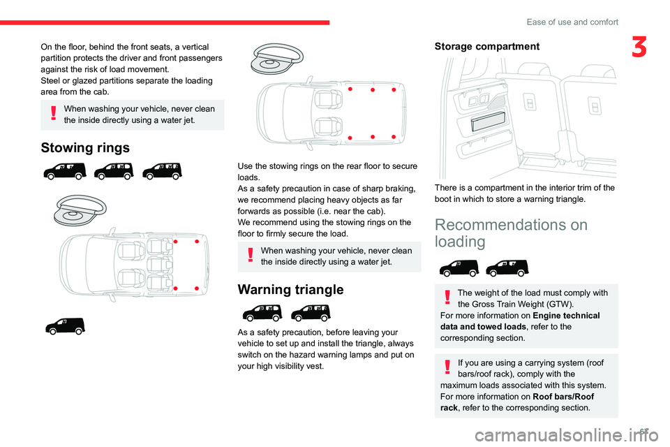 CITROEN BERLINGO VAN 2019 Owners Manual 67
Ease of use and comfort
3On the floor, behind the front seats, a vertical
partition protects the driver and front passengers
against the risk of load movement.
Steel or glazed partitions separate CITROEN BERLINGO VAN 2019 Owners Manual 67
Ease of use and comfort
3On the floor, behind the front seats, a vertical
partition protects the driver and front passengers
against the risk of load movement.
Steel or glazed partitions separate
