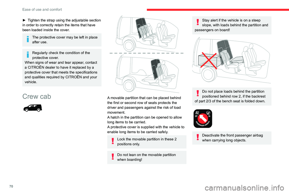 CITROEN BERLINGO VAN 2019 Owners Manual 70
Ease of use and comfort
► Tighten the strap using the adjustable section
in order to correctly retain the items that have
been loaded inside the cover.
The protective cover may be left in place CITROEN BERLINGO VAN 2019 Owners Manual 70
Ease of use and comfort
► Tighten the strap using the adjustable section
in order to correctly retain the items that have
been loaded inside the cover.
The protective cover may be left in place