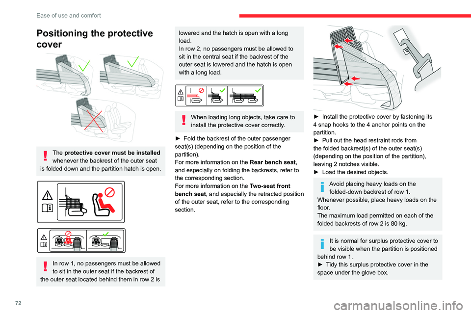 CITROEN BERLINGO VAN 2019 Owners Manual 72
Ease of use and comfort
Positioning the protective
cover
The protective cover must be installed whenever the backrest of the outer seat
is folded down and the partition hatch is open.
CITROEN BERLINGO VAN 2019 Owners Manual 72
Ease of use and comfort
Positioning the protective
cover
The protective cover must be installed whenever the backrest of the outer seat
is folded down and the partition hatch is open.