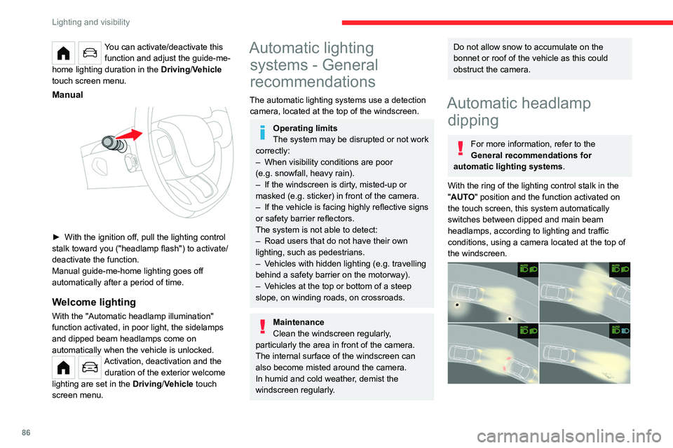CITROEN BERLINGO VAN 2019 Owners Manual 86
Lighting and visibility
You can activate/deactivate this function and adjust the guide-me-
home lighting duration in the Driving/Vehicle
touch screen menu.
Manual
► With the ignition off, pu CITROEN BERLINGO VAN 2019 Owners Manual 86
Lighting and visibility
You can activate/deactivate this function and adjust the guide-me-
home lighting duration in the Driving/Vehicle
touch screen menu.
Manual
► With the ignition off, pu