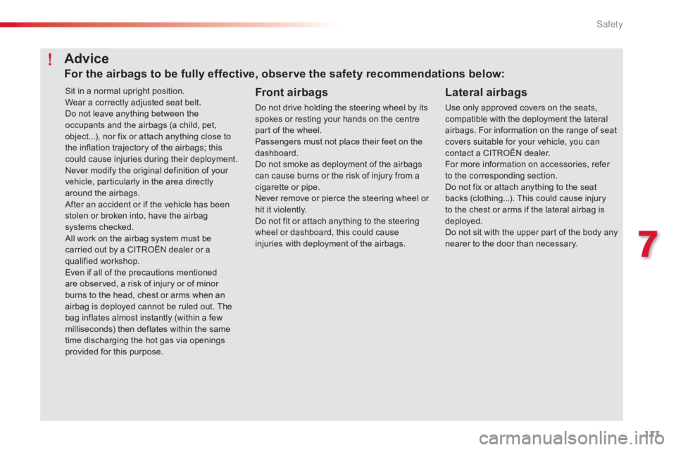 CITROEN C-ELYSÉE 2016  Owners Manual 113
C-elysee_en_Chap07_securite_ed01-2016
Sit in a normal upright position.
W ear   a   correctly   adjusted   seat   belt.
Do
  not   leave   anything   between   the  
o

ccupants  