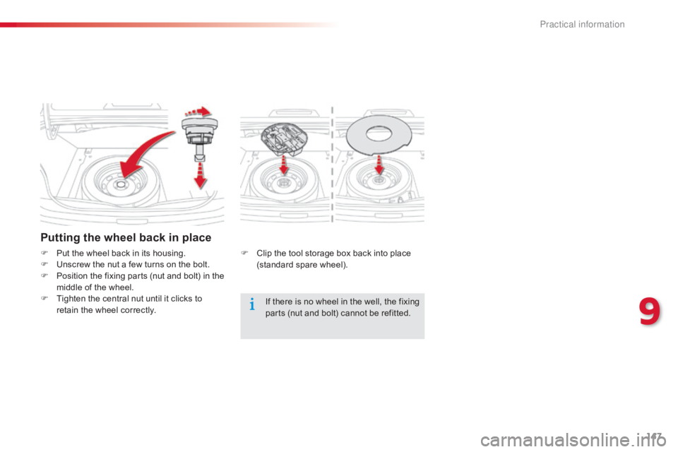 CITROEN C-ELYSÉE 2016  Owners Manual 147
C-elysee_en_Chap09_info-pratiques_ed01-2016
Putting the wheel back in place
F Put  the   wheel   back   in   its   housing.
F  U nscrew   the   nut   a   few   turns   on   the   b
