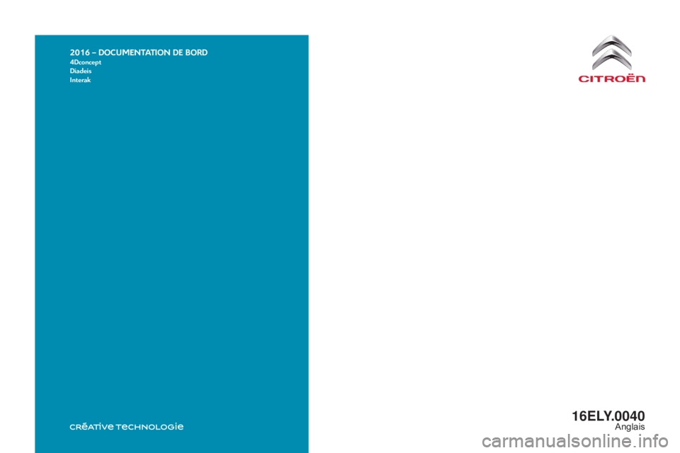 CITROEN C-ELYSÉE 2016  Owners Manual 2016 – DOCUMENTATION DE BORD4Dconcept
Diadeis
Interak
16ELY.0040Anglais 