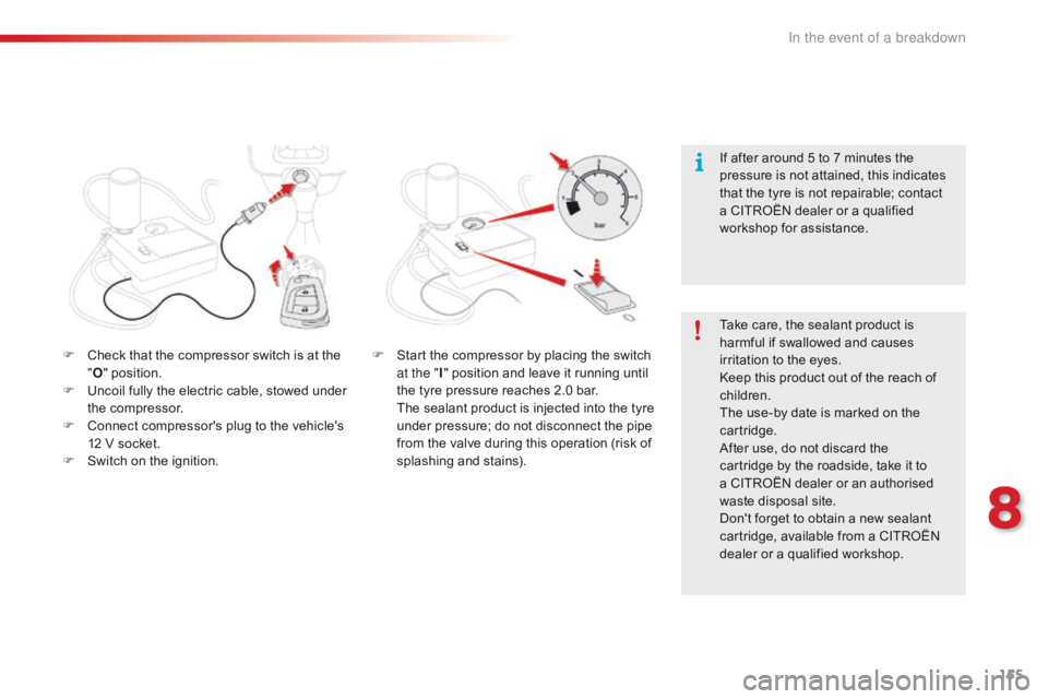CITROEN C1 2018 Owners Manual 155
C1_en_Chap08_en-cas-pannes_ed01-2016
F Check that the compressor switch is at the "O "
position.
F
U
ncoil fully the electric cable, stowed CITROEN C1 2018 Owners Manual 155
C1_en_Chap08_en-cas-pannes_ed01-2016
F Check that the compressor switch is at the "O "
position.
F
U
ncoil fully the electric cable, stowed