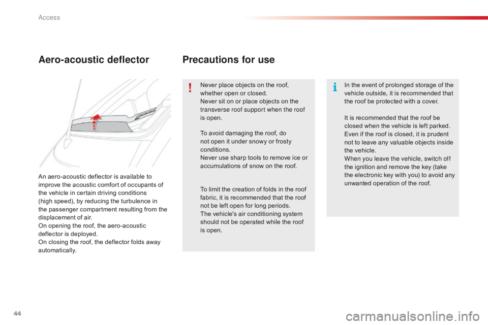 CITROEN C1 2018 Owners Manual 44
C1_en_Chap02_ouvertures_ed01-2016
An aero-acoustic deflector is available to improve the acoustic comfort of occupants of
t
he vehicle in certain driving CITROEN C1 2018 Owners Manual 44
C1_en_Chap02_ouvertures_ed01-2016
An aero-acoustic deflector is available to improve the acoustic comfort of occupants of
t
he vehicle in certain driving