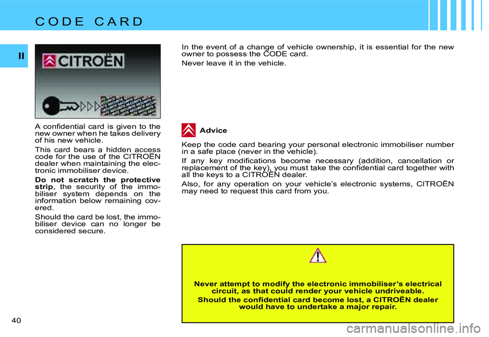 CITROEN C4 2006  Owners Manual �I�I
�4�0� �A�  �c�o�n�ﬁ�d�e�n�t�i�a�l �c�a�r�d �i�s �g�i�v�e�n �t�o �t�h�e 
�n�e�w� �o�w�n�e�r� �w�h�e�n� �h�e� �t�a�k�e�s� �d�e�l�i�v�e�r�y� 
�o�f� �h�i�s� �n�e�w� �v�e�h�i�c�l�e�. 
�T�h�i�s�  �c�