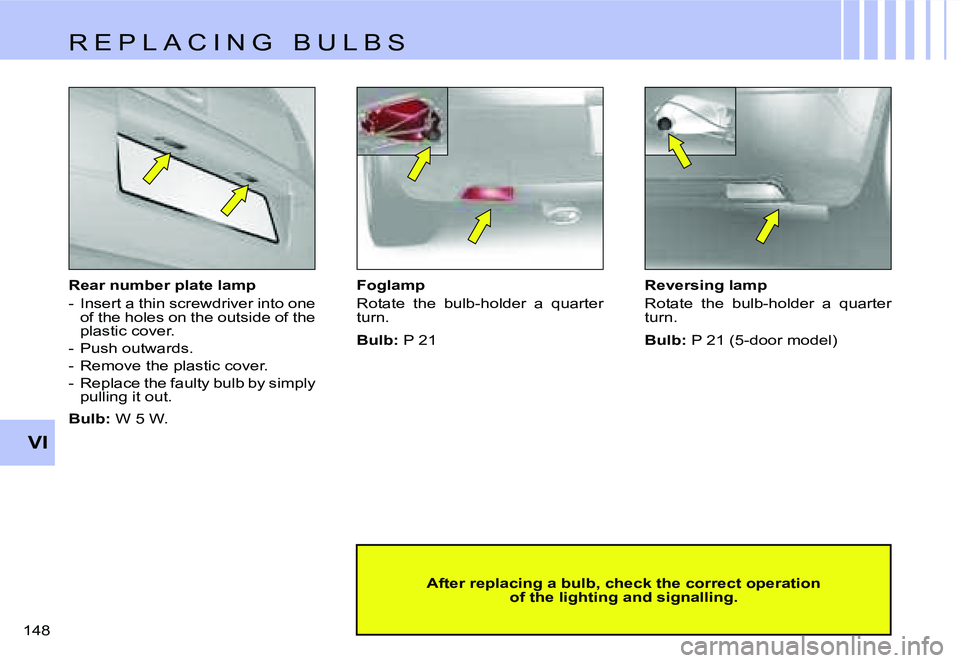 CITROEN C4 2004  Owners Manual �V�I
�1�4�8� �R�e�a�r� �n�u�m�b�e�r� �p�l�a�t�e� �l�a�m�p 
�-�  �I�n�s�e�r�t� �a� �t�h�i�n� �s�c�r�e�w�d�r�i�v�e�r� �i�n�t�o� �o�n�e� 
�o�f� �t�h�e� �h�o�l�e�s� �o�n� �t�h�e� �o�u�t�s�i�d�e� �o�f� �t�