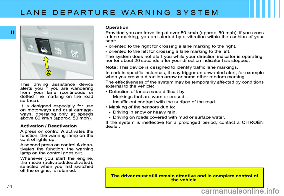 CITROEN C4 2004  Owners Manual �A
�I�I
�7�4� �T�h�i�s�  �d�r�i�v�i�n�g�  �a�s�s�i�s�t�a�n�c�e�  �d�e�v�i�c�e�  
�a�l�e�r�t�s�  �y�o�u�  �i�f�  �y�o�u�  �a�r�e�  �w�a�n�d�e�r�i�n�g� 
�f�r�o�m�  �y�o�u�r�  �l�a�n�e�  �(�c�o�n�t�i�n�u