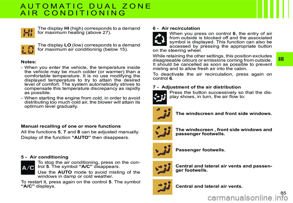 CITROEN C4 2004  Owners Manual �I�I�I
�8�5� 
�C�e�n�t�r�a�l� �a�n�d� �l�a�t�e�r�a�l� �a�i�r� �v�e�n�t�s�.
�N�o�t�e�s�: 
�-�  �W�h�e�n�  �y�o�u�  �e�n�t�e�r�  �t�h�e�  �v�e�h�i�c�l�e�,�  �t�h�e�  �t�e�m�p�e�r�a�t�u�r�e�  �i�n�s�i�d�