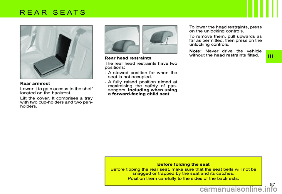 CITROEN C4 2004  Owners Manual �I�I�I
�8�7� 
�B�e�f�o�r�e� �f�o�l�d�i�n�g� �t�h�e� �s�e�a�t
�B�e�f�o�r�e� �t�i�p�p�i�n�g� �t�h�e� �r�e�a�r� �s�e�a�t�,� �m�a�k�e� �s�u�r�e� �t�h�a�t� �t�h�e� �s�e�a�t� �b�e�l�t�s� �w�i �l�l� �n�o�t� 