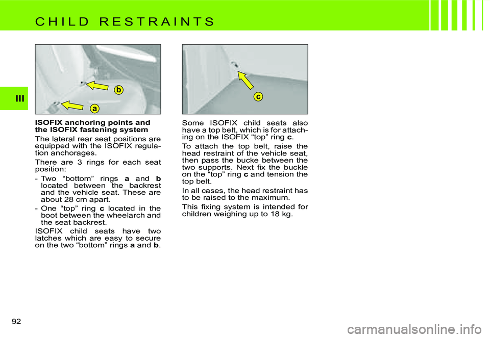 CITROEN C4 2004  Owners Manual �c
�a�b
�I�I�I
�9�2� �I�S�O�F�I�X� �a�n�c�h�o�r�i�n�g� �p�o�i�n�t�s� �a�n�d�  
�t�h�e� �I�S�O�F�I�X� �f�a�s�t�e�n�i�n�g� �s�y�s�t�e�m 
�T�h�e� �l�a�t�e�r�a�l� �r�e�a�r� �s�e�a�t� �p�o�s�i�t�i�o�n�s� �
