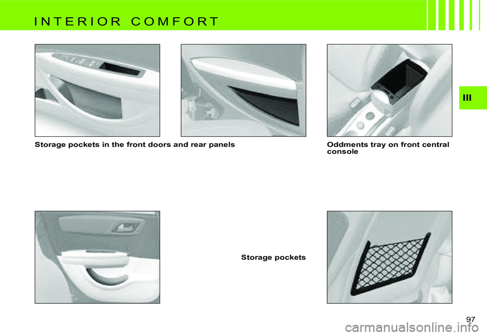 CITROEN C4 2004  Owners Manual �I�I�I
�9�7� 
�S�t�o�r�a�g�e� �p�o�c�k�e�t�s� �i�n� �t�h�e� �f�r�o�n�t� �d�o�o�r�s� �a�n�d� �r�e�a�r� �p�a�n�e�l�s
�S�t�o�r�a�g�e� �p�o�c�k�e�t�s�O�d�d�m�e�n�t�s� �t�r�a�y� �o�n� �f�r�o�n�t� �c�e�n�t�