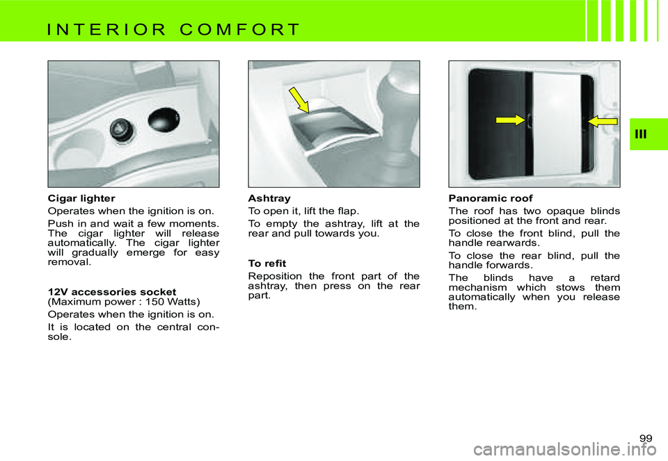 CITROEN C4 2004  Owners Manual �I�I�I
�9�9� 
�C�i�g�a�r� �l�i�g�h�t�e�r 
�O�p�e�r�a�t�e�s� �w�h�e�n� �t�h�e� �i�g�n�i�t�i�o�n� �i�s� �o�n�.
�P�u�s�h�  �i�n�  �a�n�d�  �w�a�i�t�  �a�  �f�e�w�  �m�o�m�e�n�t�s�.�  
�T�h�e�  �c�i�g�a�r