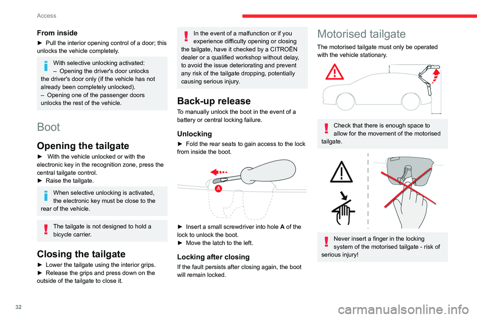 CITROEN C5 2022  Owners Manual 32
Access
From inside
► Pull the interior opening control of a door; this 
unlocks the vehicle completely .
With selective unlocking activated:
– Opening the driver's door unlocks 
the driver&