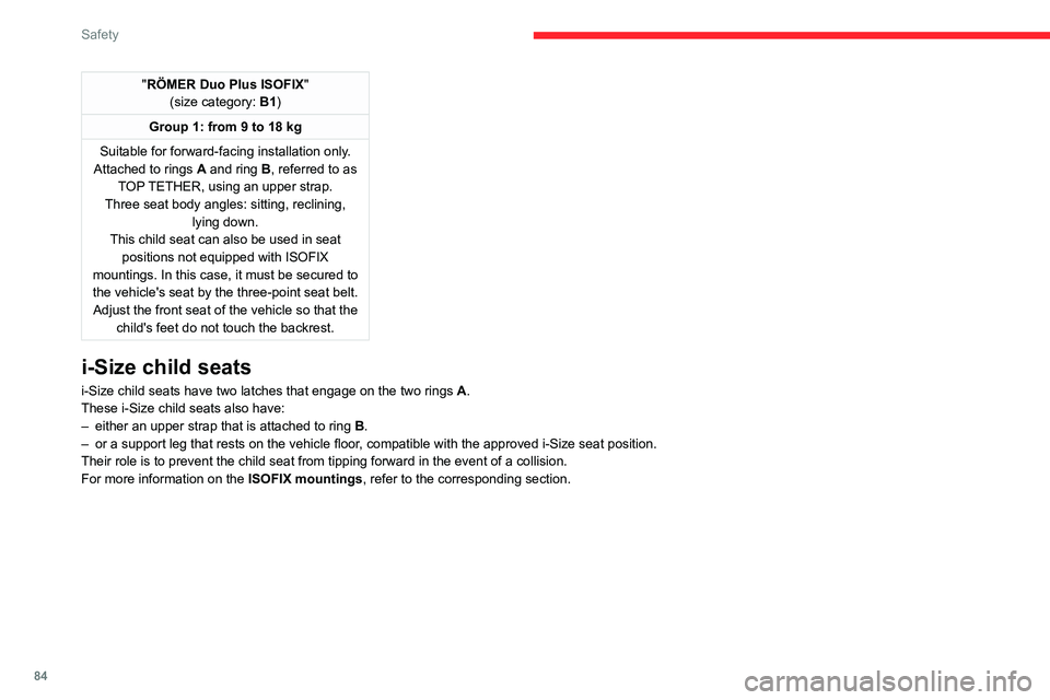 CITROEN C5 2022  Owners Manual 84
Safety
"RÖMER Duo Plus ISOFIX"
(size category: B1)
Group 1: from 9 to 18 kg
Suitable for forward-facing installation only.
Attached to rings
  A and ring   B, referred to as 
TOP TETHER, u