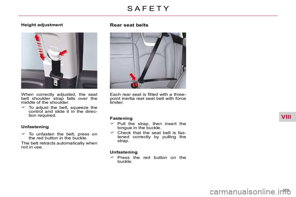 CITROEN C5 2007  Owners Manual VIII
119 
�S �A �F �E �T �Y
  Height adjustment   
� �W�h�e�n�  �c�o�r�r�e�c�t�l�y�  �a�d�j�u�s�t�e�d�,�  �t�h�e�  �s�e�a�t�  
�b�e�l�t�  �s�h�o�u�l�d�e�r�  �s�t�r�a�p�  �f�a�l�l�s�  �o�v�e�r�  �t�h�e
