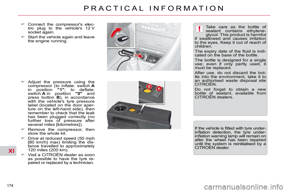 CITROEN C5 2007  Owners Manual XI
!
�1�7�4� 
�P �R �A �C �T �I �C �A �L �  �I �N �F �O �R �M �A �T �I �O �N
  
� � �  �C�o�n�n�e�c�t�  �t�h�e�  �c�o�m�p�r�e�s�s�o�r�'�s�  �e�l�e�c�-
�t�r�i�c�  �p�l�u�g�  �t�o�  �t�h�e�  �v�e
