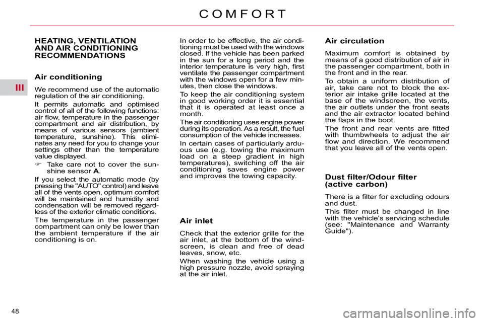 CITROEN C5 2007  Owners Manual III
�4�8� 
�C �O �M �F �O �R �T
� � �A�i�r� �c�o�n�d�i�t�i�o�n�i�n�g�  
� �W�e� �r�e�c�o�m�m�e�n�d� �u�s�e� �o�f� �t�h�e� �a�u�t�o�m�a�t�i�c�  
�r�e�g�u�l�a�t�i�o�n� �o�f� �t�h�e� �a�i�r� �c�o�n�d�i�t