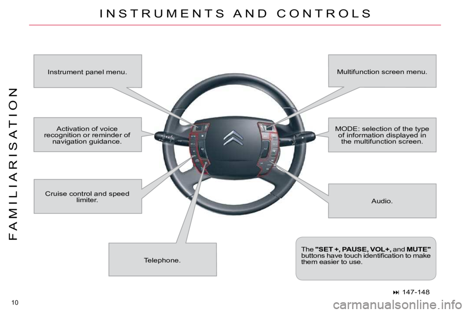 CITROEN C5 2007  Owners Manual 10 
�F �A �M �I �L �I �A �R �I �S �A �T �I �O �N
� �I �N �S �T �R �U �M �E �N �T �S �  �A �N �D �  �C �O �N �T �R �O �L �S� 
� �A�u�d�i�o�.� 
� �I�n�s�t�r�u�m�e�n�t� �p�a�n�e�l� �m�e�n�u�.� 
� �M�u�l�