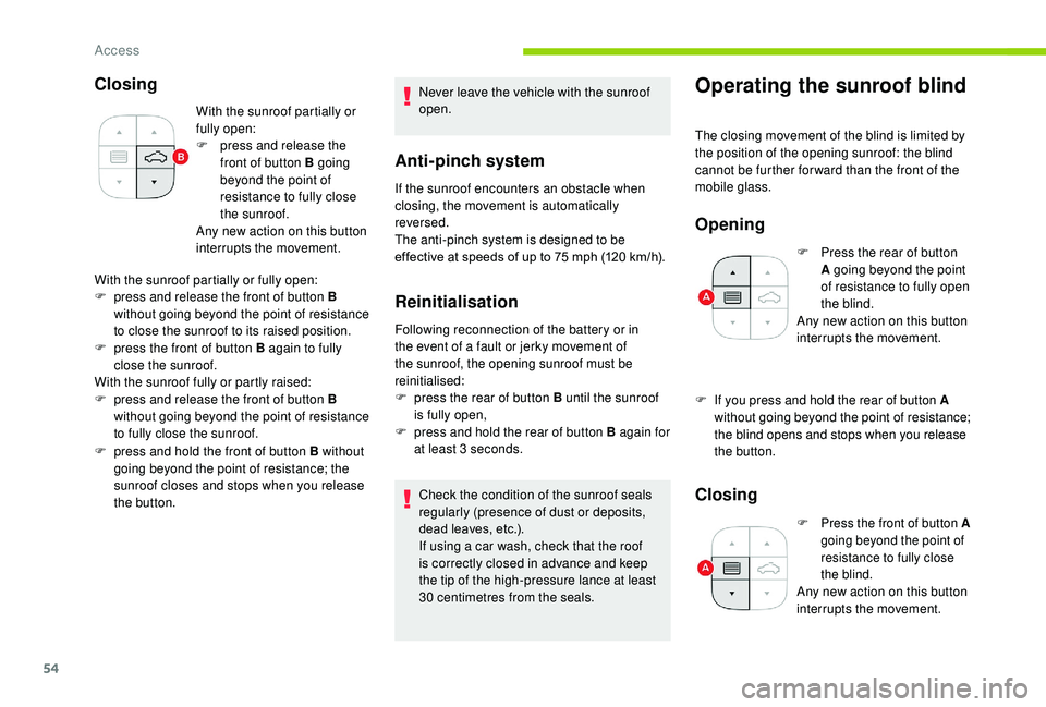 CITROEN C3 AIRCROSS 2022 Owners Manual 54
Closing
With the sunroof partially or
fully open:
F
p
ress and release the
front of button B going
beyond the point of
resistance to fully close
the sunroof.
Any new action on this button
i CITROEN C3 AIRCROSS 2022 Owners Manual 54
Closing
With the sunroof partially or
fully open:
F
p
ress and release the
front of button B going
beyond the point of
resistance to fully close
the sunroof.
Any new action on this button
i