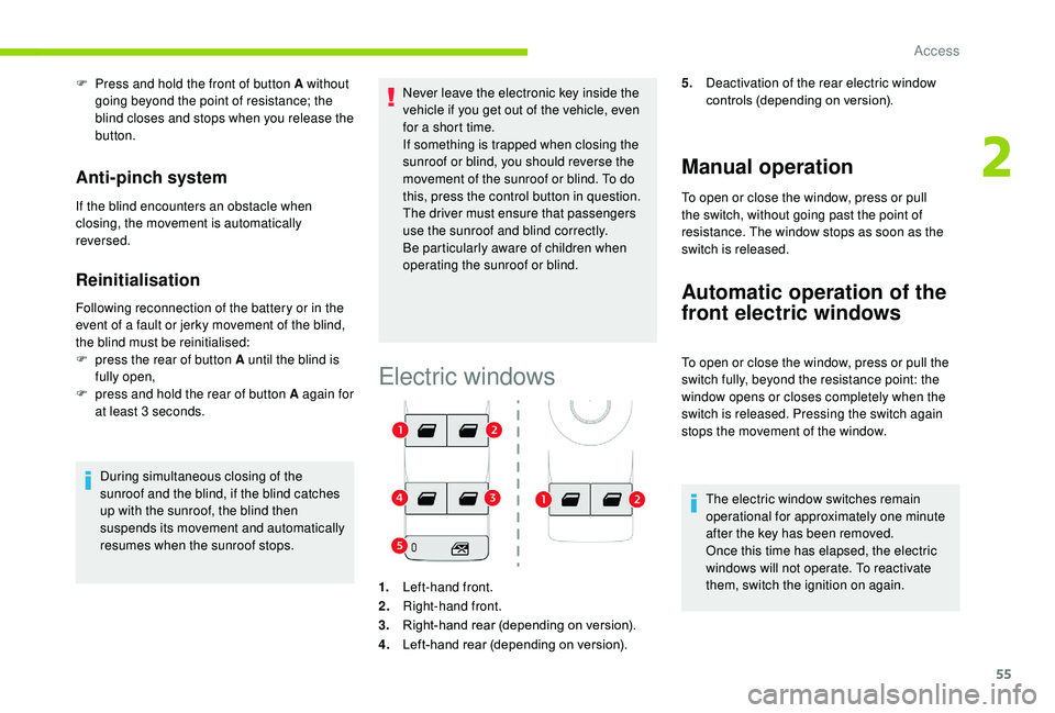 CITROEN C3 AIRCROSS 2022 Owners Manual 55
F Press and hold the front of button A without going beyond the point of resistance; the
blind closes and stops when you release the
button.
Anti-pinch system
If the blind encounters an obstacle CITROEN C3 AIRCROSS 2022 Owners Manual 55
F Press and hold the front of button A without going beyond the point of resistance; the
blind closes and stops when you release the
button.
Anti-pinch system
If the blind encounters an obstacle