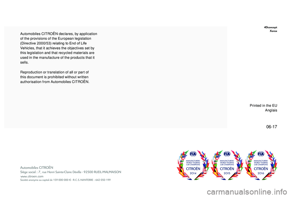 CITROEN C3 AIRCROSS 2018  Owners Manual 06-17
4DconceptXerox
Reproduction or translation of all or part of 
this document is prohibited without written 
authorisation from Automobiles CITROËN. Automobiles CITROËN   declares, by applicatio
