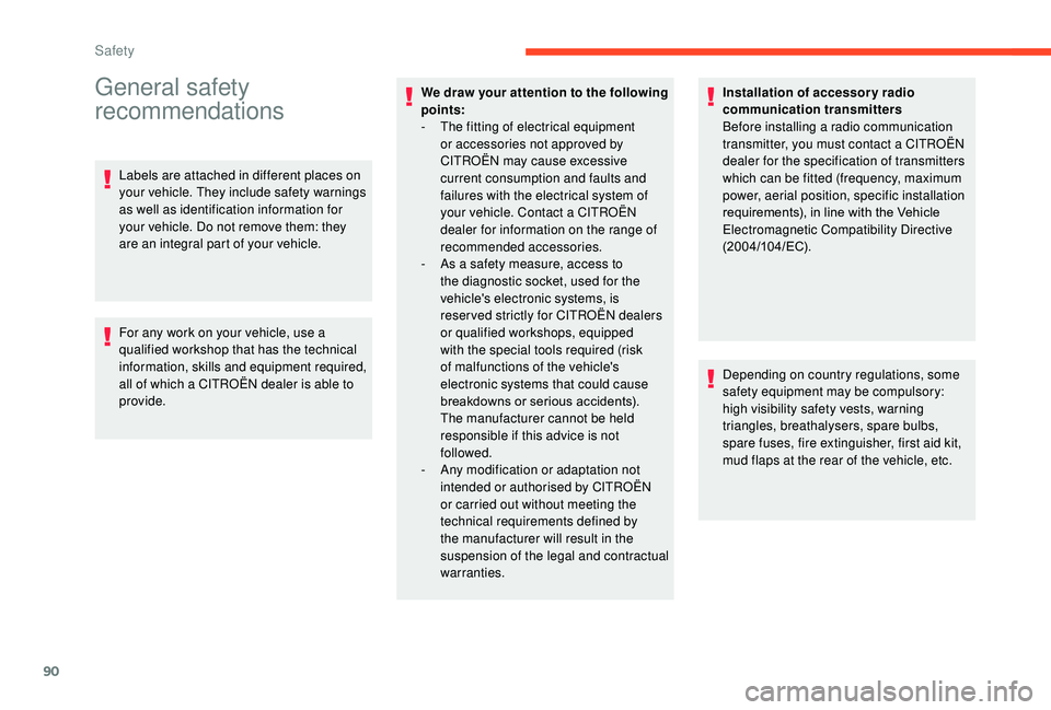 CITROEN C3 AIRCROSS 2018  Owners Manual 90
General safety 
recommendations
Labels are attached in different places on 
your vehicle. They include safety warnings 
as well as identification information for 
your vehicle. Do not remove them: 
