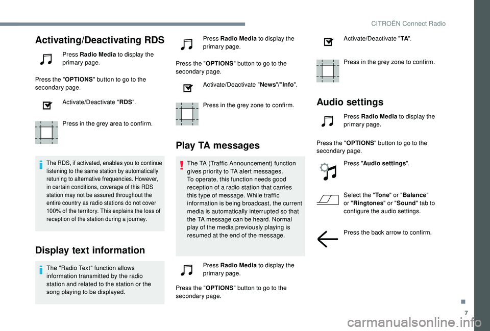 CITROEN C4 PICASSO 2020 Owners Manual 7
Activating/Deactivating RDS
Press Radio Media to display the
primary page.
Press the " OPTIONS" button to go to the
secondary page.
Activate/Deactivate " RDS".
Press in the grey ar CITROEN C4 PICASSO 2020 Owners Manual 7
Activating/Deactivating RDS
Press Radio Media to display the
primary page.
Press the " OPTIONS" button to go to the
secondary page.
Activate/Deactivate " RDS".
Press in the grey ar