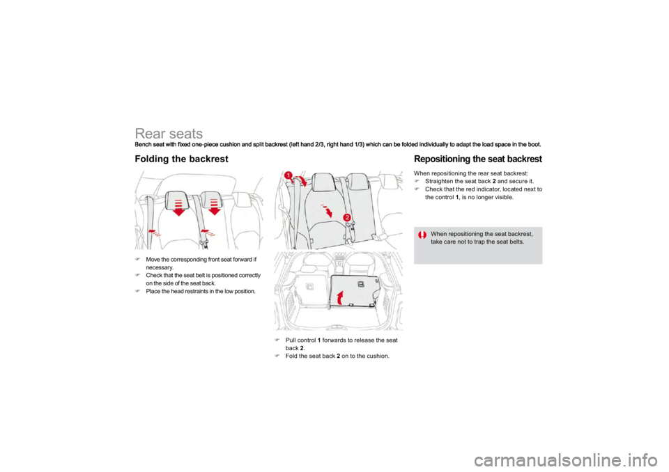 CITROEN DS3 2019  Owners Manual             Rear seats �)
Move the corresponding front seat for ward if necessary. 
�)
Check that the seat belt is positioned correctlyon th
e side of the sea
t bac
k.
�)
Place the head restraints in 