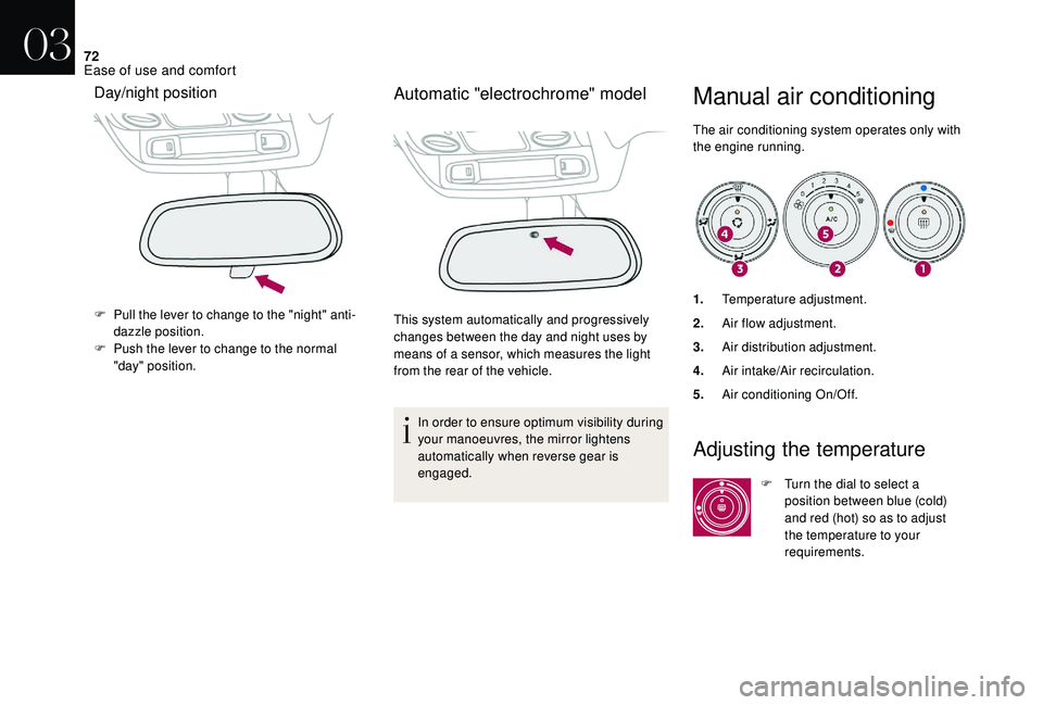 CITROEN DS4 2023  Owners Manual 72
Manual air conditioning
The air conditioning system operates only with 
the engine running.
Day/night position
F Pull the lever to change to the "night" anti-dazzle position.
F
 
P
 ush the