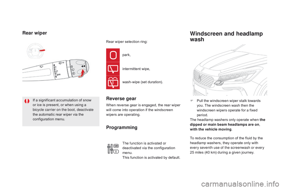 CITROEN DS5 2016  Owners Manual DS5_en_Chap05_visibilite_ed01-2015
Rear wiper
If a significant accumulation of snow 
or ice is present, or when using a 
bicycle carrier on the boot, deactivate 
the automatic rear wiper via the 
conf