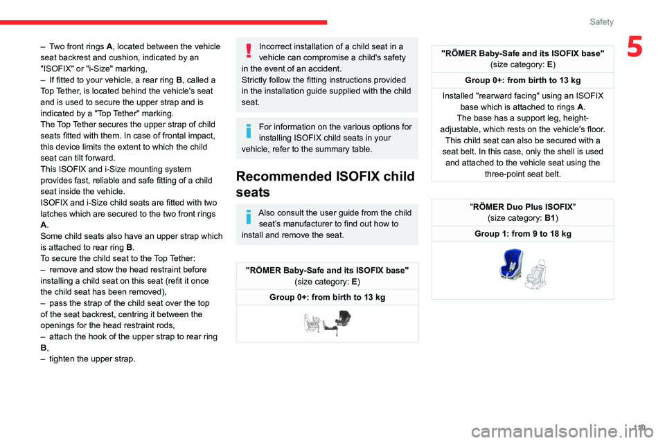 CITROEN JUMPY 2021 Owners Manual 11 9
Safety
5– Two front rings A, located between the vehicle
seat backrest and cushion, indicated by an
"ISOFIX" or "i-Size" marking,
–
If fitted to your vehicle, a rear ring
CITROEN JUMPY 2021 Owners Manual 11 9
Safety
5– Two front rings A, located between the vehicle
seat backrest and cushion, indicated by an
"ISOFIX" or "i-Size" marking,
–
If fitted to your vehicle, a rear ring