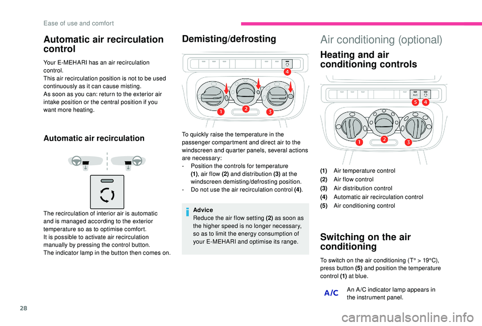 CITROEN E-MEHARI 2023 Owners Manual 28
The recirculation of interior air is automatic
and is managed according to the exterior
temperature so as to optimise comfort.
It is possible to activate air recirculation
manually by pressing t CITROEN E-MEHARI 2023 Owners Manual 28
The recirculation of interior air is automatic
and is managed according to the exterior
temperature so as to optimise comfort.
It is possible to activate air recirculation
manually by pressing t