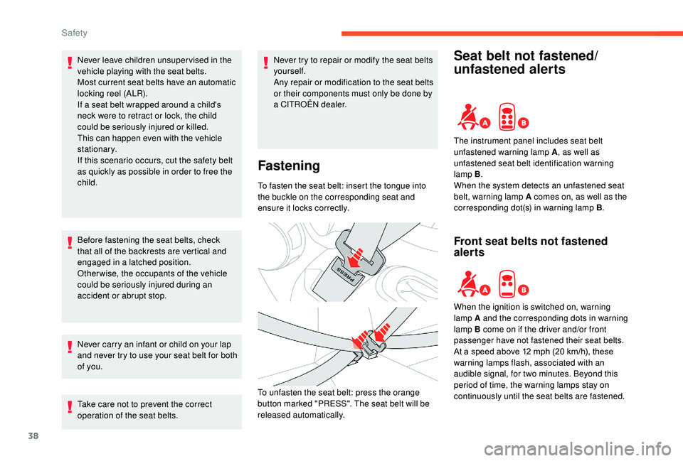 CITROEN E-MEHARI 2023 Owners Manual 38
Never leave children unsuper vised in the
vehicle playing with the seat belts.
Most current seat belts have an automatic
locking reel (ALR).
If a seat belt wrapped around a child's
neck w CITROEN E-MEHARI 2023 Owners Manual 38
Never leave children unsuper vised in the
vehicle playing with the seat belts.
Most current seat belts have an automatic
locking reel (ALR).
If a seat belt wrapped around a child's
neck w