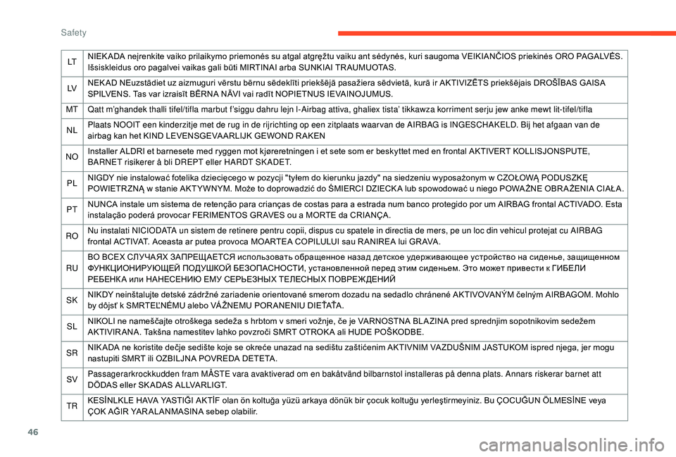 CITROEN E-MEHARI 2023 Owners Manual 46
LTNIEK ADA neįrenkite vaiko prilaikymo priemonės su atgal atgręžtu vaiku ant sėdynės, kuri saugoma VEIKIANČIOS priekinės ORO PAGALVĖS.
Išsiskleidus oro pagalvei vaikas gali būti MIRTINA CITROEN E-MEHARI 2023 Owners Manual 46
LTNIEK ADA neįrenkite vaiko prilaikymo priemonės su atgal atgręžtu vaiku ant sėdynės, kuri saugoma VEIKIANČIOS priekinės ORO PAGALVĖS.
Išsiskleidus oro pagalvei vaikas gali būti MIRTINA