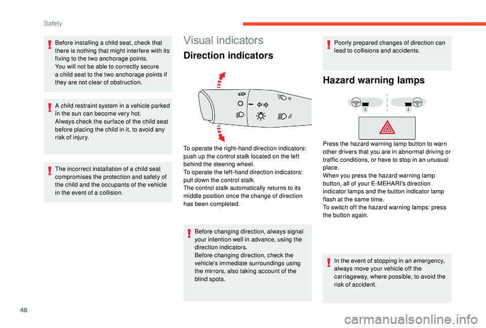 CITROEN E-MEHARI 2023 Owners Manual 48
Before installing a child seat, check that
t here is nothing that might inter fere with its
fixing to the two anchorage points.
You will not be able to correctly secure
a
child seat to the two CITROEN E-MEHARI 2023 Owners Manual 48
Before installing a child seat, check that
t here is nothing that might inter fere with its
fixing to the two anchorage points.
You will not be able to correctly secure
a
child seat to the two