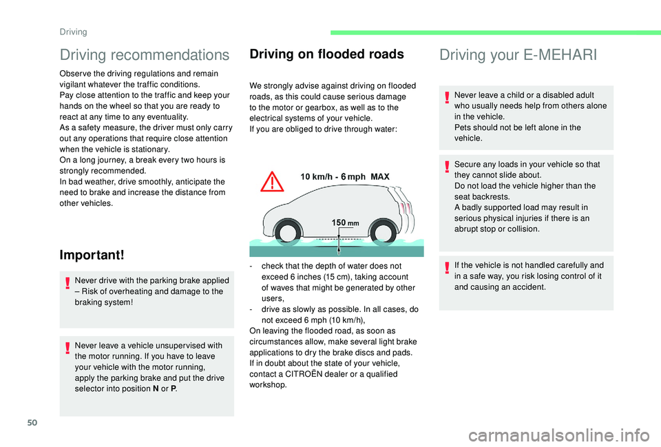 CITROEN E-MEHARI 2023 Owners Manual 50
Driving recommendations
Observe the driving regulations and remain
vigilant whatever the traffic conditions.
Pay close attention to the traffic and keep your
hands on the wheel so that you are re CITROEN E-MEHARI 2023 Owners Manual 50
Driving recommendations
Observe the driving regulations and remain
vigilant whatever the traffic conditions.
Pay close attention to the traffic and keep your
hands on the wheel so that you are re