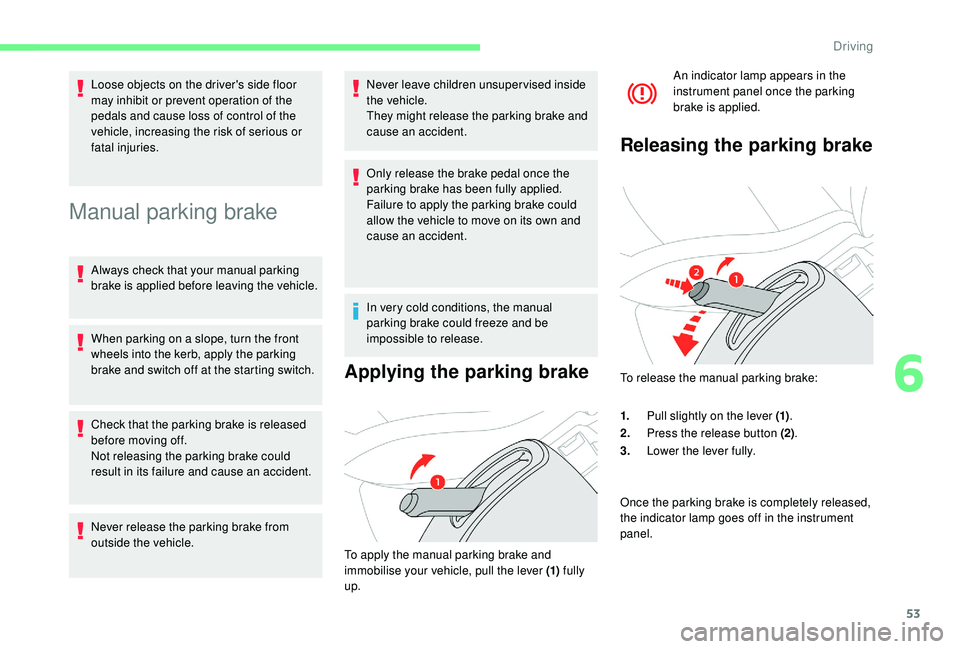 CITROEN E-MEHARI 2023 Owners Manual 53
Manual parking brake
Always check that your manual parking
brake is applied before leaving the vehicle.
When parking on a slope, turn the front
wheels into the kerb, apply the parking
brake and CITROEN E-MEHARI 2023 Owners Manual 53
Manual parking brake
Always check that your manual parking
brake is applied before leaving the vehicle.
When parking on a slope, turn the front
wheels into the kerb, apply the parking
brake and