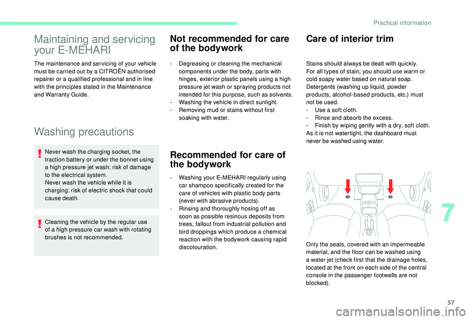 CITROEN E-MEHARI 2023  Owners Manual 57
Maintaining and servicing 
your E-MEHARI
The maintenance and servicing of your vehicle 
must be carried out by a  CITROËN authorised 
repairer or a
 

qualified professional and in line 
with the 