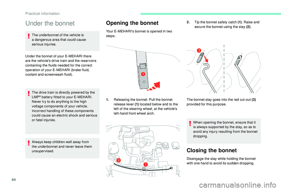 CITROEN E-MEHARI 2023 Owners Manual 64
Under the bonnet
The underbonnet of the vehicle is
a dangerous area that could cause
serious injuries.
Under the bonnet of your E-MEHARI there
are the vehicle's drive train and the reser vo CITROEN E-MEHARI 2023 Owners Manual 64
Under the bonnet
The underbonnet of the vehicle is
a dangerous area that could cause
serious injuries.
Under the bonnet of your E-MEHARI there
are the vehicle's drive train and the reser vo