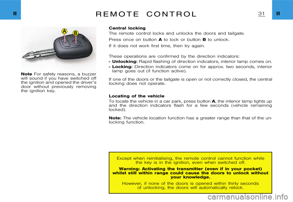 CITROEN XSARA PICASSO 2012  Owners Manual BA
�I�I�I�I�R �e �m �o �t �e �c �o �n �t �r �o �l
�N�o�t�e�F�o�r �s�a�f�e�t�y �r�e�a�s�o�n�s�, �a �b�u�z�z�e�r
�w�i�l�l �s�o�u�n�d �i�f �y�o�u �h�a�v�e �s�w�i�t�c�h�e�d �o�f�f 
�t�h�e �i�g�n�i�t�i�o�n