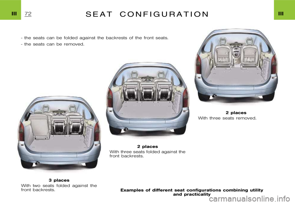 CITROEN XSARA PICASSO 2012  Owners Manual �I�I�I�I�I�I�S �e �a �t �c �o �n �f �i �g �u �r �a �t �i �o �n
�- �t�h�e �s�e�a�t�s �c�a�n �b�e �f�o�l�d�e�d �a�g�a�i�n�s�t �t�h�e �b�a�c�k�r�e�s�t�s �o�f �t�h�e �f�r�o�n�t �s�e�a�t�s�.
�- �t�h�e �s�e