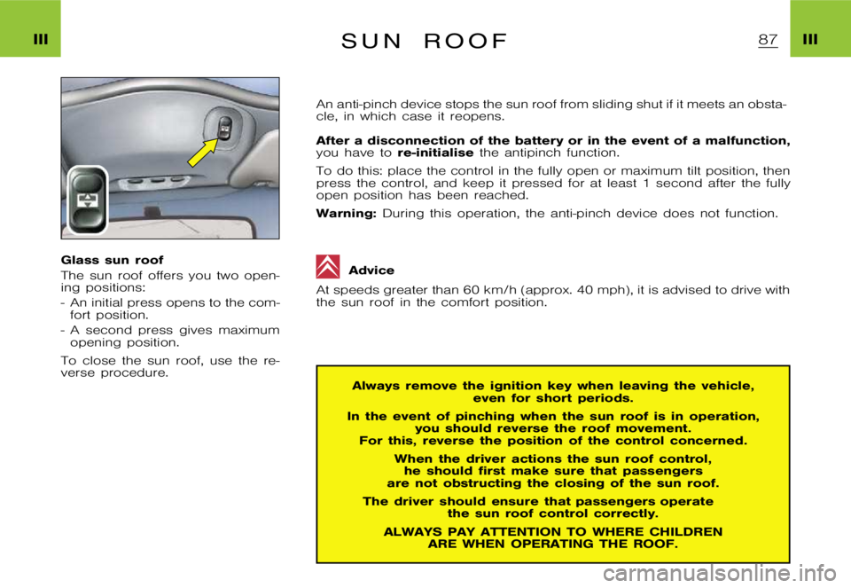 CITROEN XSARA PICASSO 2012  Owners Manual �I�I�I�I�I�I�S �u �n �r �o �o �f
�G�l�a�s�s �s�u�n �r�o�o�f 
�T�h�e �s�u�n �r�o�o�f �o�f�f�e�r�s �y�o�u �t�w�o �o�p�e�n�- 
�i�n�g �p�o�s�i�t�i�o�n�s�: 
�- �A�n �i�n�i�t�i�a�l �p�r�e�s�s �o�p�e�n�s �t�