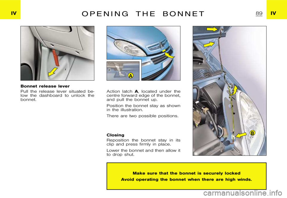 CITROEN XSARA PICASSO 2012  Owners Manual A
B
�I�V�I�V�O �p �e �n �i �n �g �t �h �e �b �o �n �n �e �t
�B�o�n�n�e�t �r�e�l�e�a�s�e �l�e�v�e�r 
�P�u�l�l �t�h�e �r�e�l�e�a�s�e �l�e�v�e�r �s�i�t�u�a�t�e�d �b�e�- 
�l�o�w �t�h�e �d�a�s�h�b�o�a�r�d 