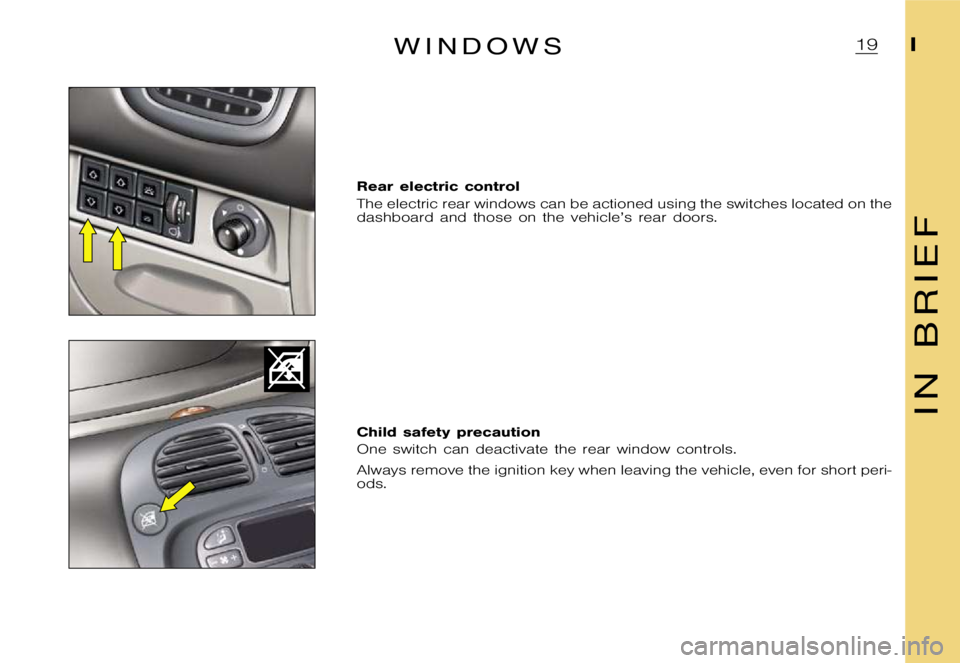 CITROEN XSARA PICASSO 2009  Owners Manual � 
�W �I �N �D �O �W �S
�R�e�a�r �e�l�e�c�t�r�i�c �c�o�n�t�r�o�l 
�T�h�e �e�l�e�c�t�r�i�c �r�e�a�r �w�i�n�d�o�w�s �c�a�n �b�e �a�c�t�i�o�n�e�d �u�s�i�n�g �t�h�e �s�w�i�t�c�h�e�s�l�o�c�a�t�e�d �o�n �t�