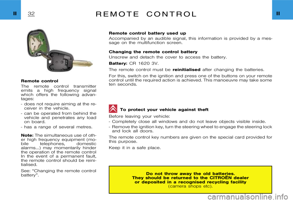 CITROEN XSARA PICASSO 2009  Owners Manual �I�I�I�I�R �e �m �o �t �e �c �o �n �t �r �o �l
�R�e�m�o�t�e �c�o�n�t�r�o�l 
�T�h�e �r�e�m�o�t�e �c�o�n�t�r�o�l �t�r�a�n�s�m�i�t�t�e�r 
�e�m�i�t�s �a �h�i�g�h �f�r�e�q�u�e�n�c�y �s�i�g�n�a�l
�w�h�i�c�h