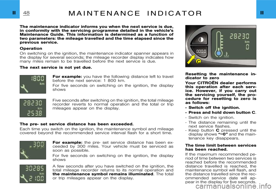CITROEN XSARA PICASSO 2009  Owners Manual C
�I�I�I�I�M �a �i �n �t �e �n �a �n �c �e �i �n �d �i �c �a �t �o �r
�T�h�e �m�a�i�n�t�e�n�a�n�c�e �i�n�d�i�c�a�t�o�r �i�n�f�o�r�m�s �y�o�u �w�h�e�n �t�h�e �n�e�x�t �s�e�r�v�i�c�e�i�s �d�u�e�,
�i�n �