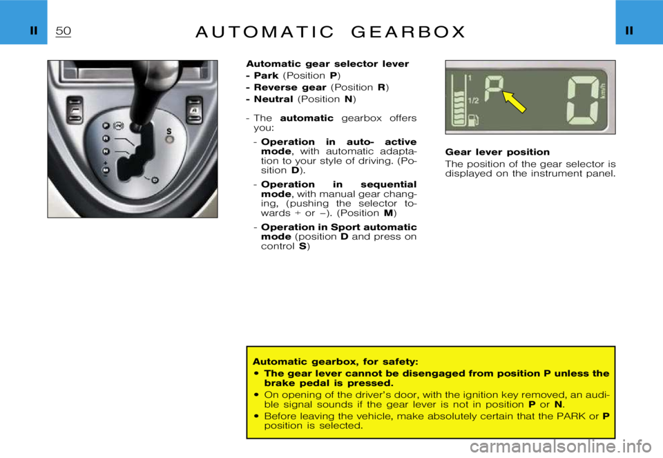 CITROEN XSARA PICASSO 2009  Owners Manual �I�I�I�I�A �u �t �o �m �a �t �i �c �g �e �a �r �b �o �x
�A�u�t�o�m�a�t�i�c �g�e�a�r �s�e�l�e�c�t�o�r �l�e�v�e�r 
�- �P�a�r�k�(�P�o�s�i�t�i�o�n �P�)
�- �R�e�v�e�r�s�e �g�e�a�r �(�P�o�s�i�t�i�o�n�R�)
�-